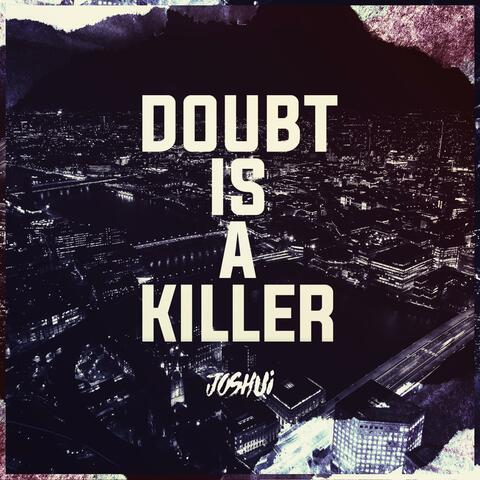 Doubt Is a Killer
