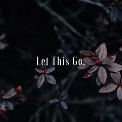 Let This Go.