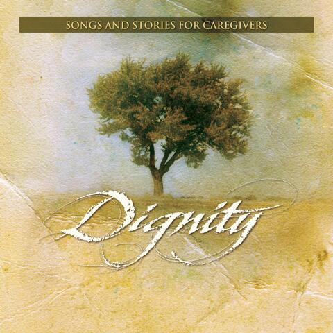Dignity: Songs and Stories for Caregivers