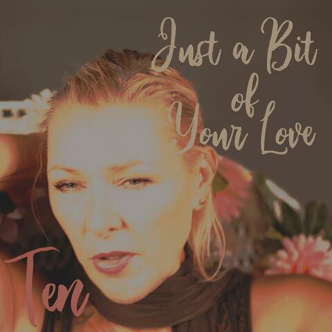 Just a Bit of Your Love