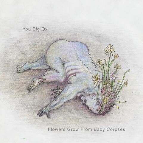 Flowers Grow from Baby Corpses