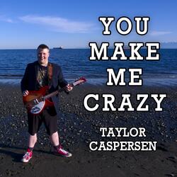You Make Me Crazy
