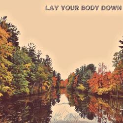 Lay Your Body Down