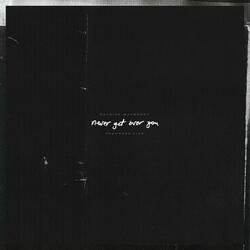 Never Get Over You