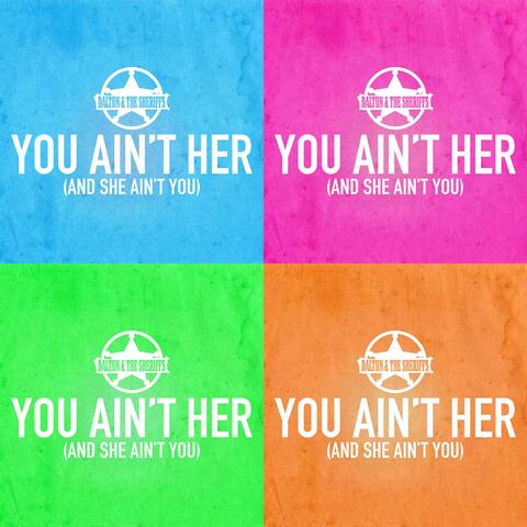 You Ain't Her (And She Ain't You)
