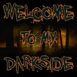 Welcome to My Dark Side