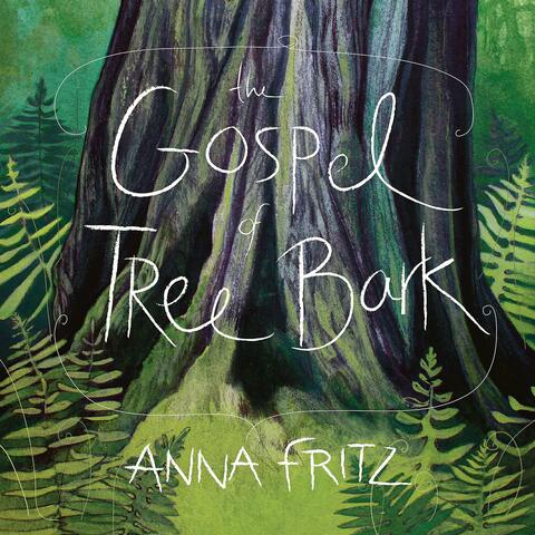 The Gospel of Tree Bark
