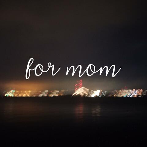 For Mom