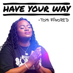 Have Your Way
