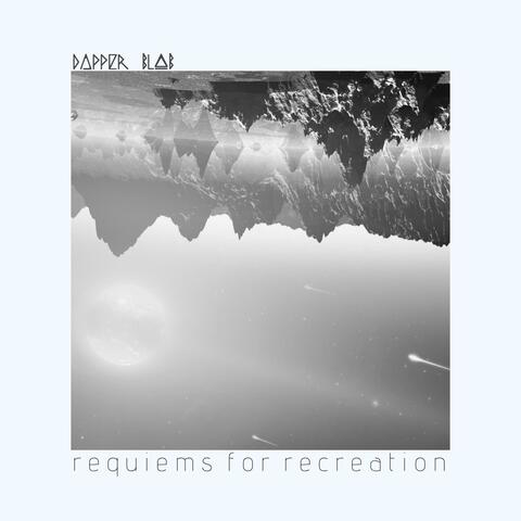 Requiems for Recreation