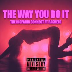 The Way You Do It (feat. Rasheed)