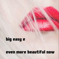 Even More Beautiful Now