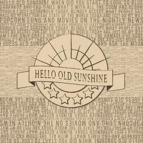 Hello Old Sunshine