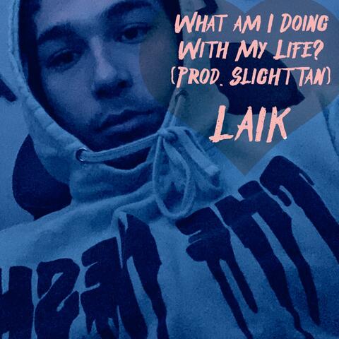 What Am I Doing With My Life?