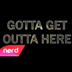 Gotta Get Outta Here