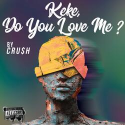 Keke, Do You Love Me ?