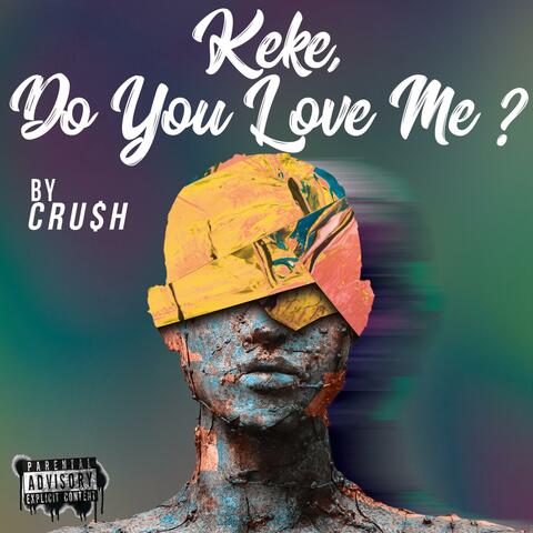 Keke, Do You Love Me ?