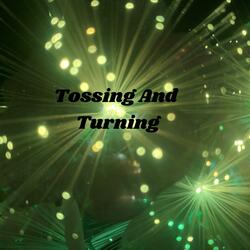 Tossing and Turning
