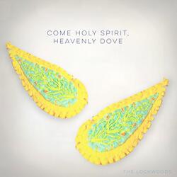 Come Holy Spirit, Heavenly Dove