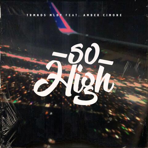 So High (feat. Amber Cimone)