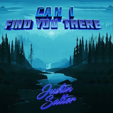 Can I Find You There