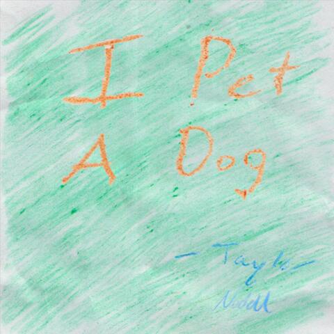 I Pet a Dog