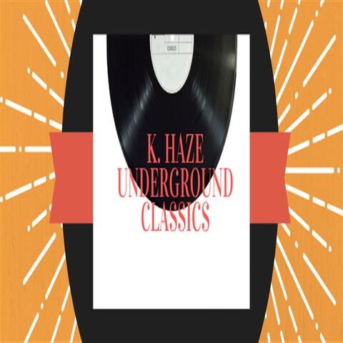 K. Haze Underground Classics