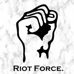 Riot Force.