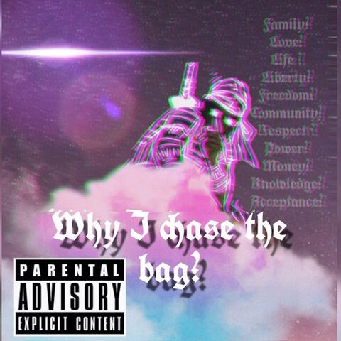 Why I Chase the Bag?