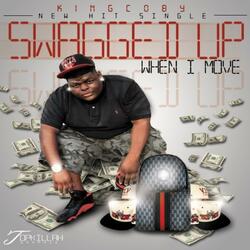 Swagged Up When I Move