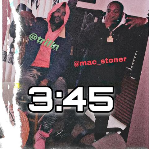 3:45 (feat. Mac Stoner)