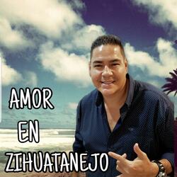 Amor en Zihuatanejo