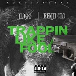 Trappin' Like a Fool (feat. Benji Glo)