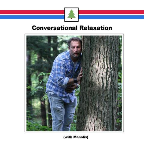 Conversational Relaxation With Manolis