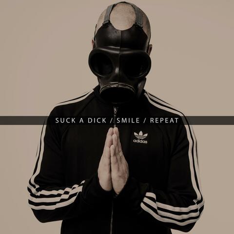 Suck a Dick / Smile / Repeat