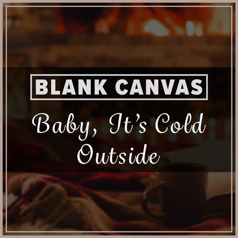 Baby, It's Cold Outside