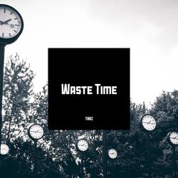Waste Time
