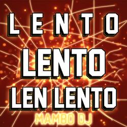 Lento Lento Len Lento