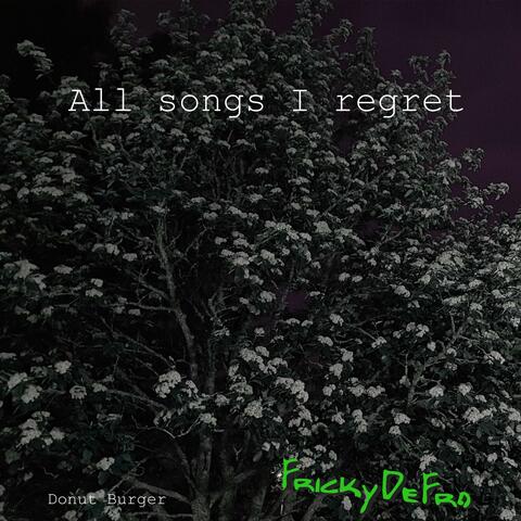 All songs I regret