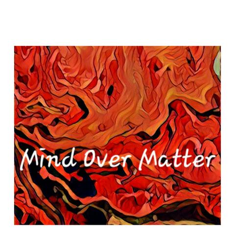 Mind Over Matter
