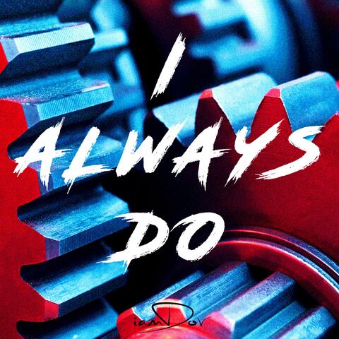 I Always Do