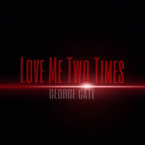 Love Me Two Times