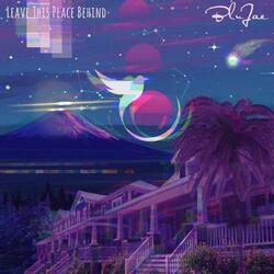 Leave This Place Behind