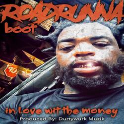 IN Love WIT the Money (Roadrunna Boot)