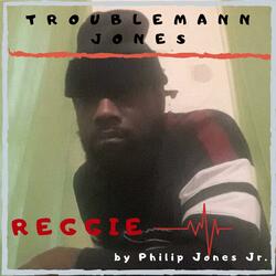 Troublemann Jones Reggie