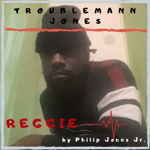 Troublemann Jones Reggie