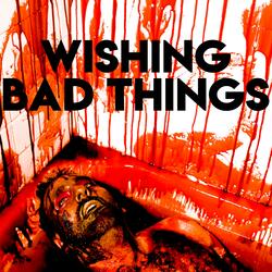 Wishing Bad Things