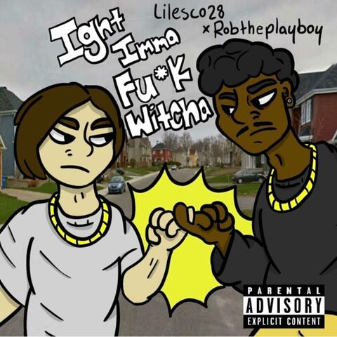 Ight Imma Fuck Witcha (feat. RobThePlayboy)