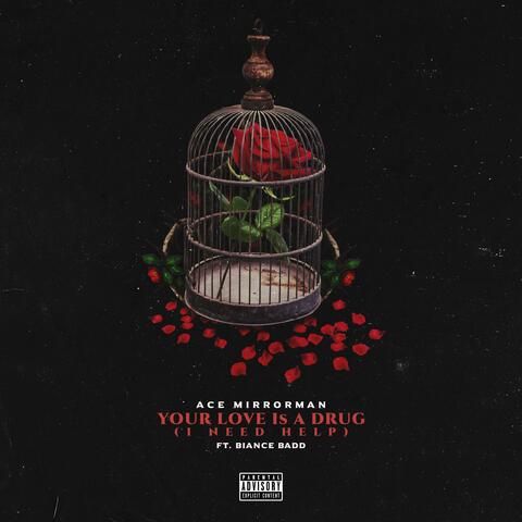 Your Love Is a Drug (I Need Help) [feat. Biance Badd]