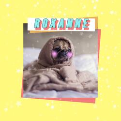 Roxanne